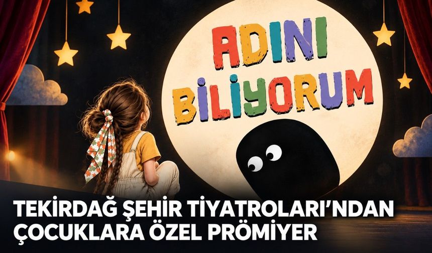 Tekirdağ Şehir Tiyatroları’ndan çocuklara özel prömiyer
