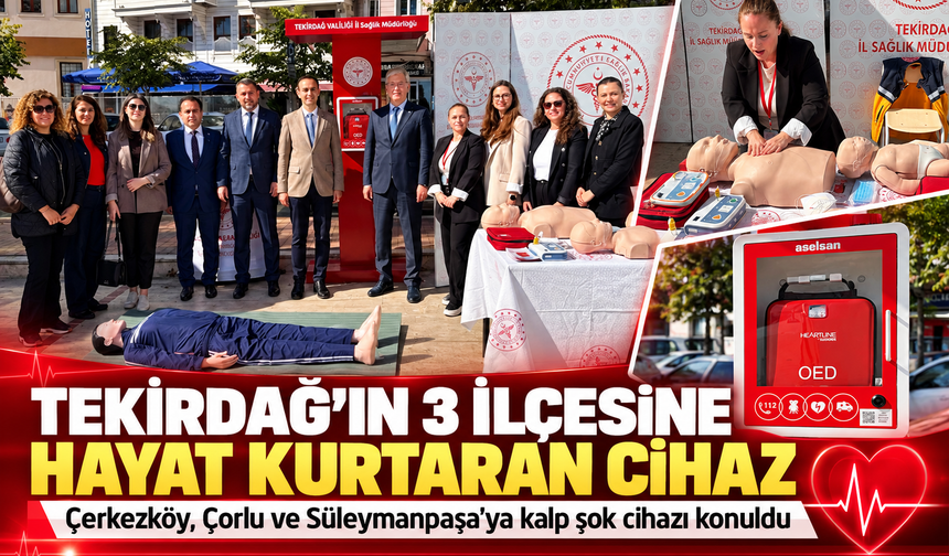 Tekirdağ’ın 3 ilçesine hayat kurtaran cihaz! Çerkezköy, Çorlu ve Süleymanpaşa’ya kalp şok cihazı konuldu