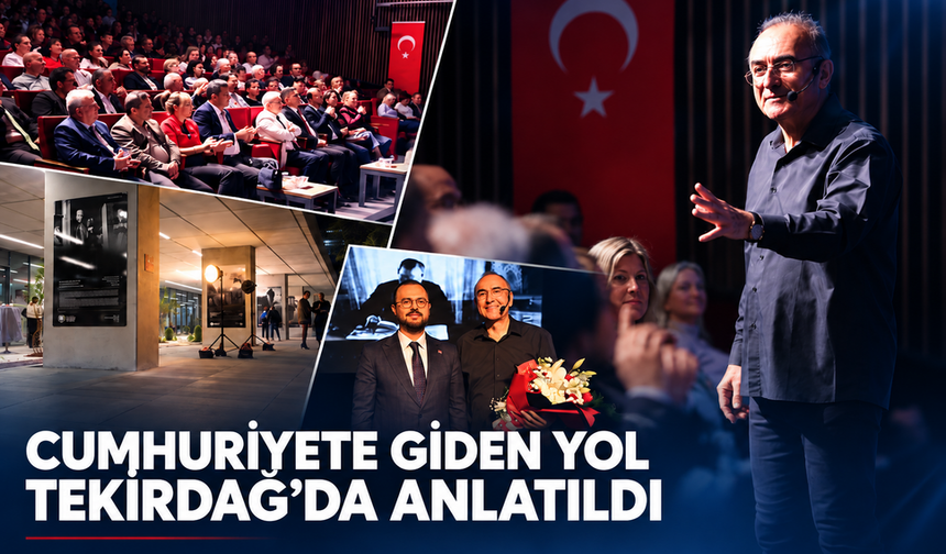 Cumhuriyete giden yol Tekirdağ’da anlatıldı