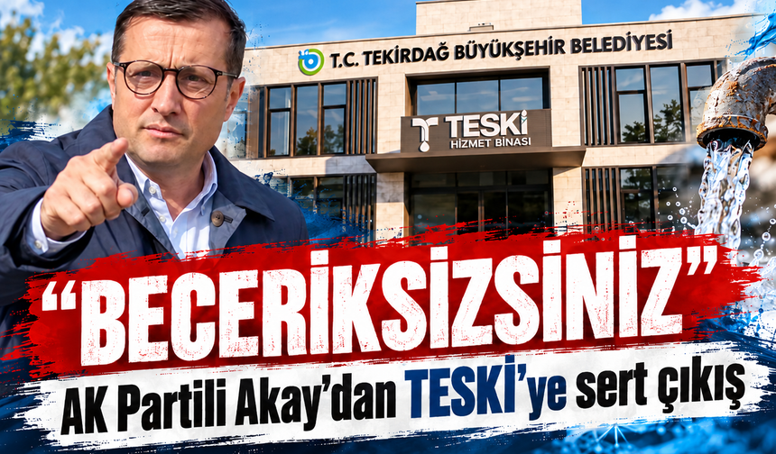 AK Partili Akay'dan TESKİ'ye sert çıkış! Beceriksizsiniz