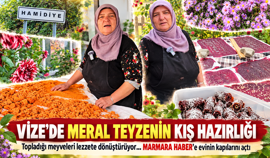 Vize'de Meral teyzenin kış hazırlığı! Topladığı meyveleri lezzete dönüştürüyor...MARMARA HABER'e evinin kapılarını açtı