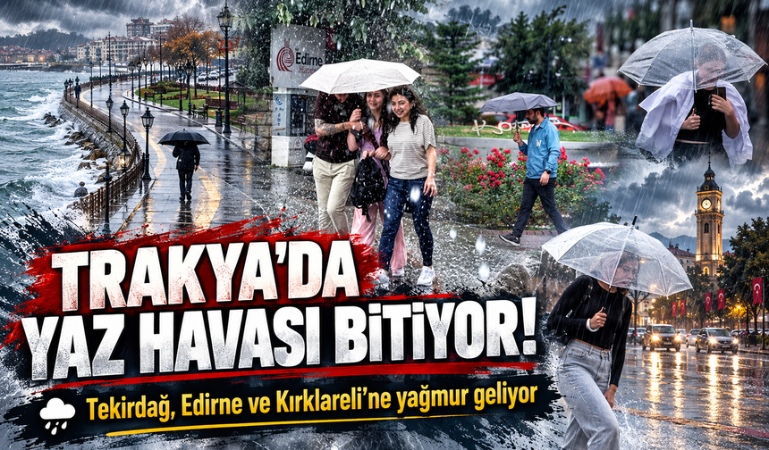 Trakya'da yaz havası bitiyor! Tekirdağ, Edirne ve Kırklareli'ne yağmur geliyor
