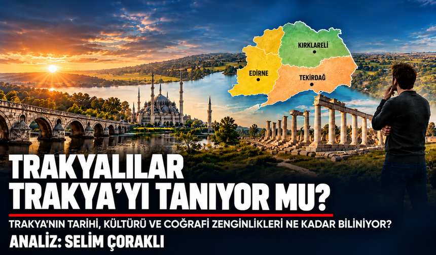 Trakyalılar Trakya'yı tanıyor mu?