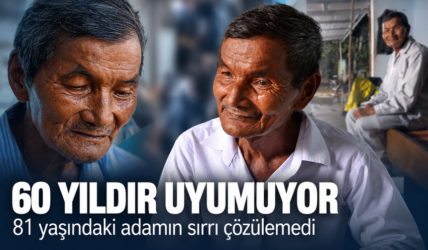 60 yıldır uyumuyor! 81 yaşındaki adamın sırrı çözülemedi