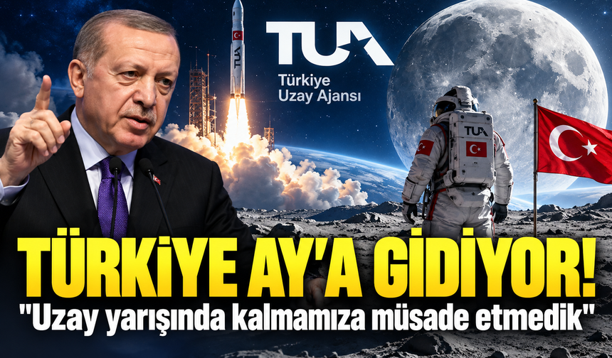 Türkiye Ay'a gidiyor! Cumhurbaşkanı Erdoğan: Türkiye uzay yarışında geri kalmayacak