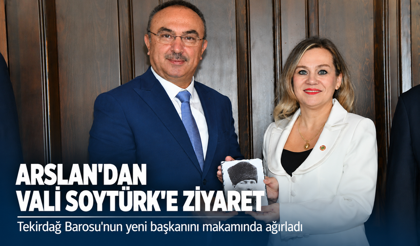 Tekirdağ Barosu'nun yeni başkanı Arslan'dan Vali Soytürk'e ziyaret!