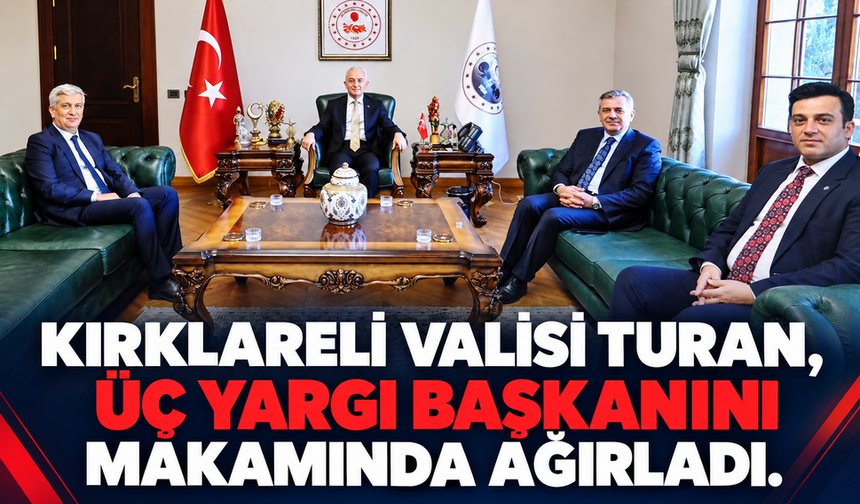 Kırklareli Valisi Turan'dan idare mahkemesi başkanlarına kabul