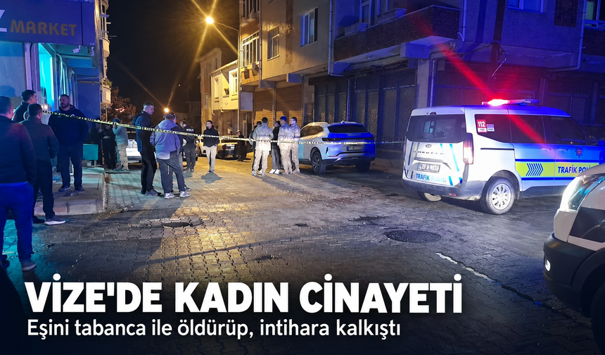 Vize'de kadın cinayeti! Eşini tabanca ile öldürüp, intihara kalkıştı...11 aylık bebek devlet korumasına alındı