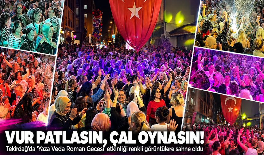 Vur patlasın, çal oynasın! Çorlu'da kadınlar roman havasıyla yaza veda etti
