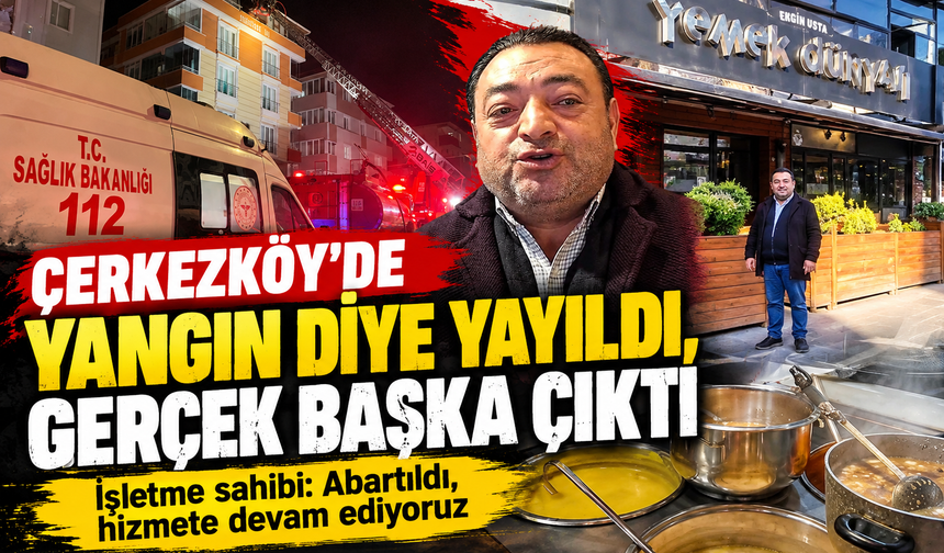Çerkezköy'de yangın diye yayıldı, gerçek başka çıktı!  İşletme sahibi: Abartıldı, hizmete devam ediyoruz