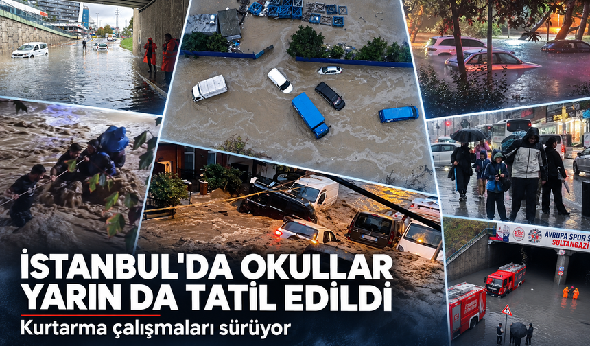 İstanbul'da yarın da okullar tatil edildi! Kurtarma çalışmaları sürüyor