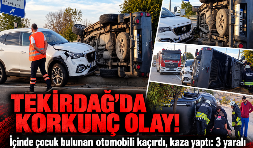 Tekirdağ'da korkunç olay! İçinde çocuk bulunan otomobili kaçırdı, kaza yaptı: 3 yaralı