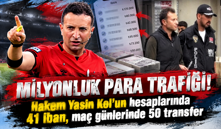 Yasin Kol'un hesaplarında dikkat çeken milyonluk para trafiği! 41 iban maç günlerinde 50 transfer