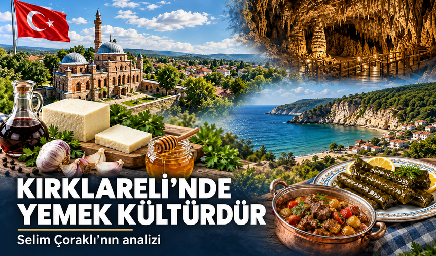 Kırklareli'nde yemek kültürdür! Selim Çoraklı'nın analizi