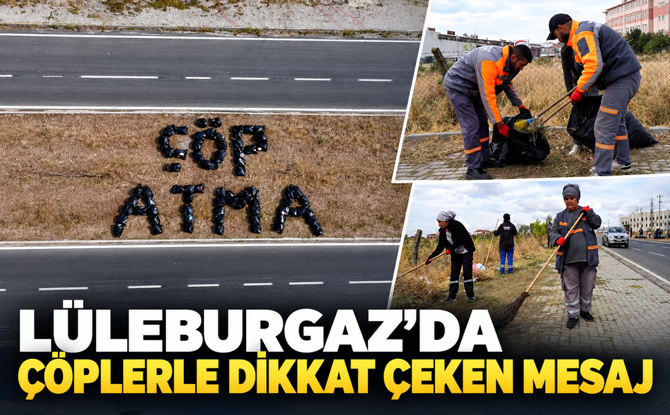 Lüleburgaz'da çöplerle dikkat çeken mesaj!
