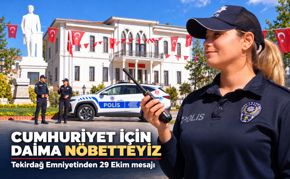 Tekirdağ Emniyet Müdürlüğü'nden 29 Ekim mesajı: Cumhuriyetimizi korumak için daima nöbetteyiz