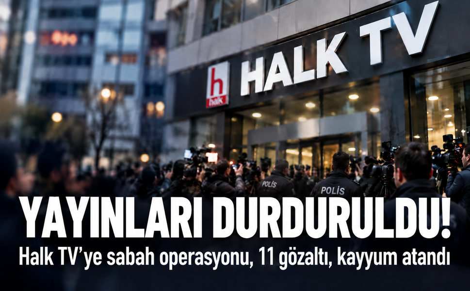 Halk TV'ye sabah operasyonu! 11 gözaltı... Yayınları durduruldu, kayyum atandı