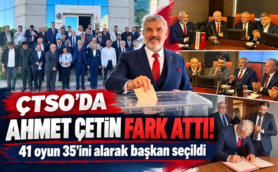 ÇTSO'da Ahmet Çetin fark attı! 41 oyun 35'ini alarak başkan seçildi