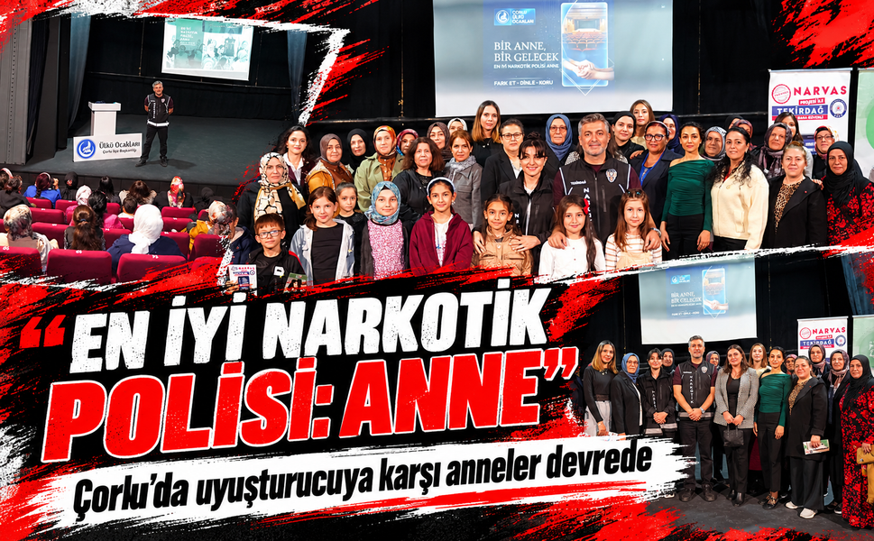 Çorlu'da uyuşturucuya karşı anneler devrede