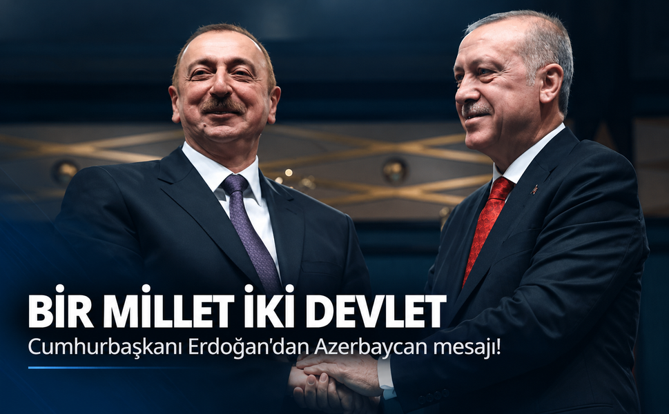 Cumhurbaşkanı Erdoğan'dan Azerbaycan mesajı! Bir millet iki devlet