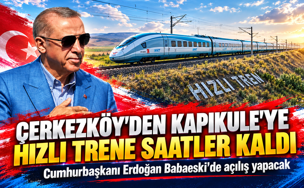 Çerkezköy'den Kapıkule'ye hızlı trene saatler kaldı! Cumhurbaşkanı Erdoğan Babaeski'de açılış yapacak