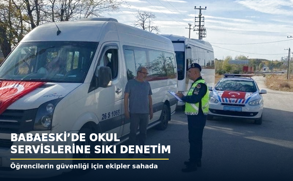Babaeski'de jandarmadan okul servislerine sıkı denetim