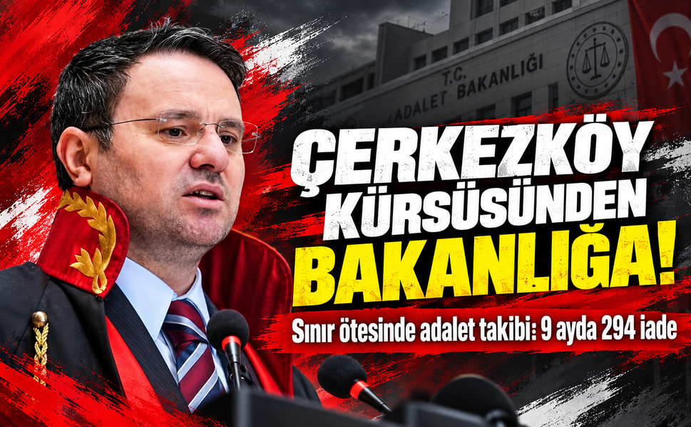 Çerkezköy kürsüsünden Bakanlığa! Sınır ötesinde adalet takibi: 9 ayda 294 iade