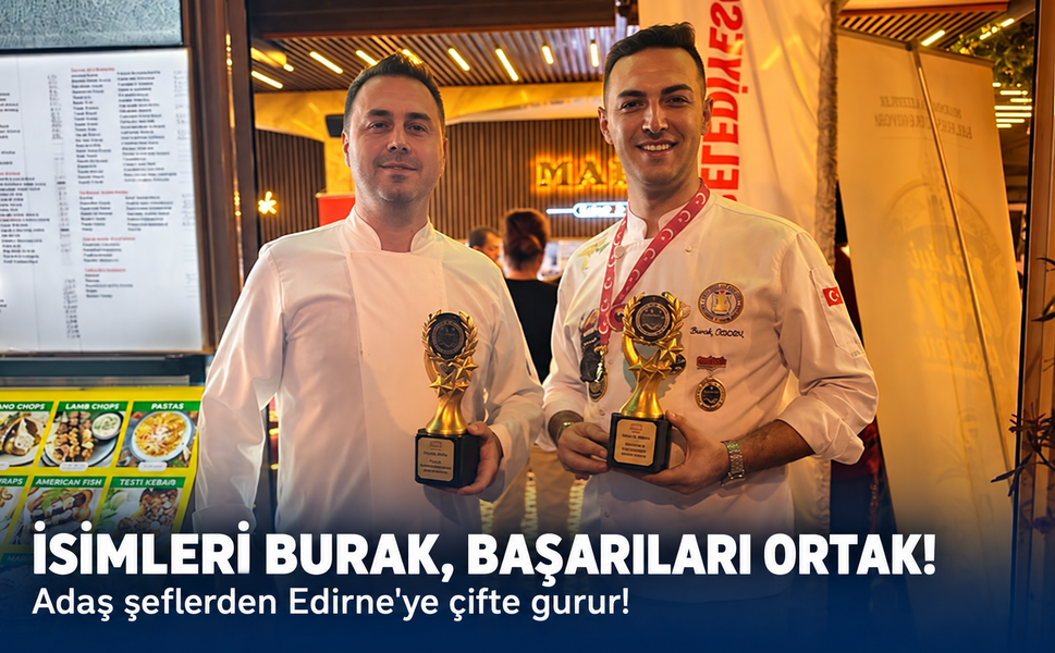 Adaş şeflerden Edirne'ye çifte gurur! İsimleri Burak, başarıları ortak