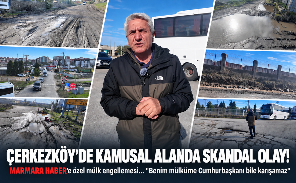 Çerkezköy'de kamusal alanda skandal olay! MARMARA HABER'e özel mülk engellemesi! "Cumhurbaşkanı bile karışamaz"