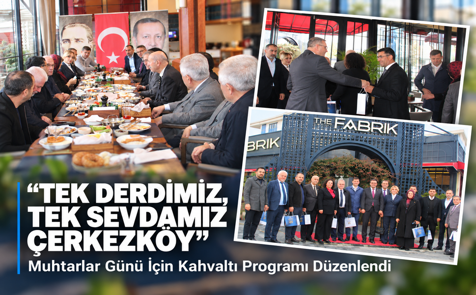Çerkezköy’de Muhtarlar Günü için kahvaltı programı düzenlendi