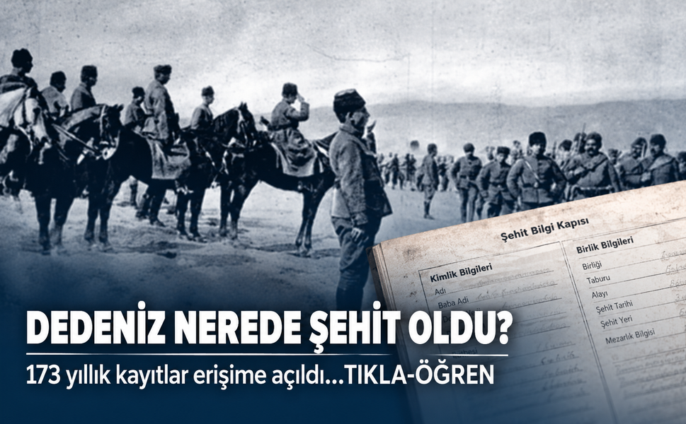 Dedeniz nerede şehit oldu? 173 yıllık kayıtlar erişime açıldı...TIKLA-ÖĞREN