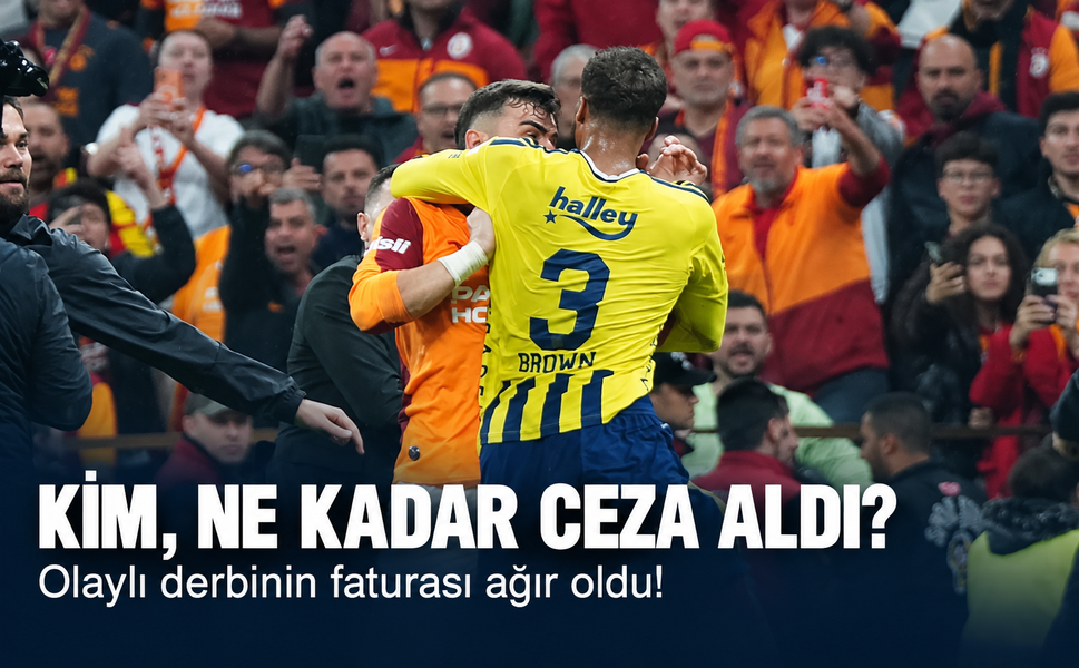 Olaylı derbinin faturası ağır oldu! Hangi futbolcu ne kadar ceza aldı?