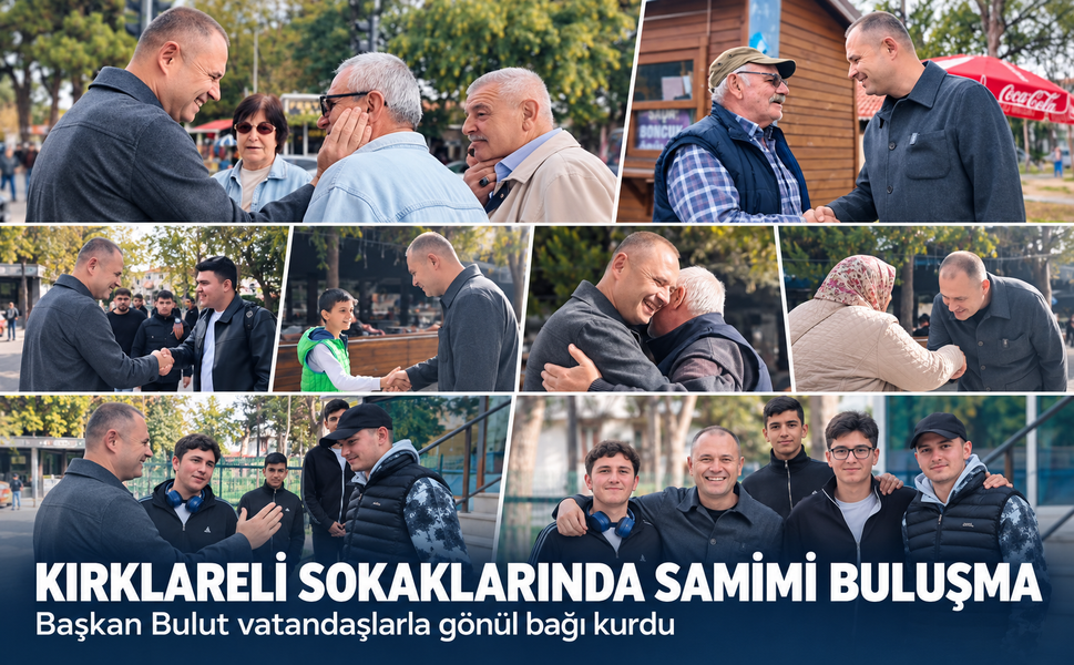 Kırklareli sokaklarında samimi buluşma! Başkan Bulut vatandaşlarla gönül bağı kurdu