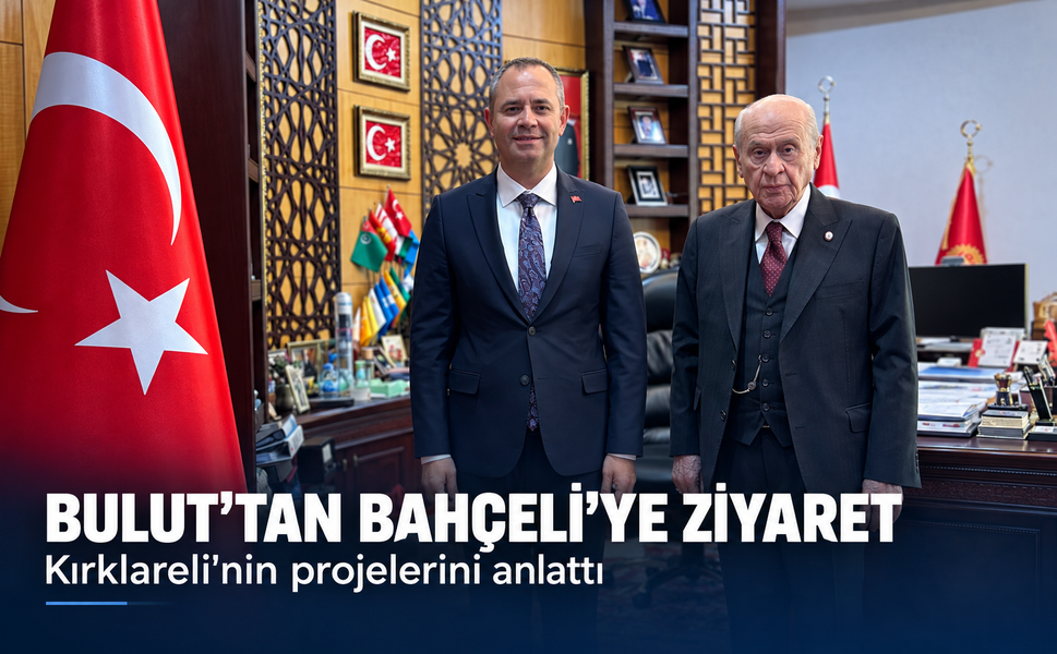Bulut'tan Bahçeli'ye ziyaret! Kırklareli'nin projelerini anlattı