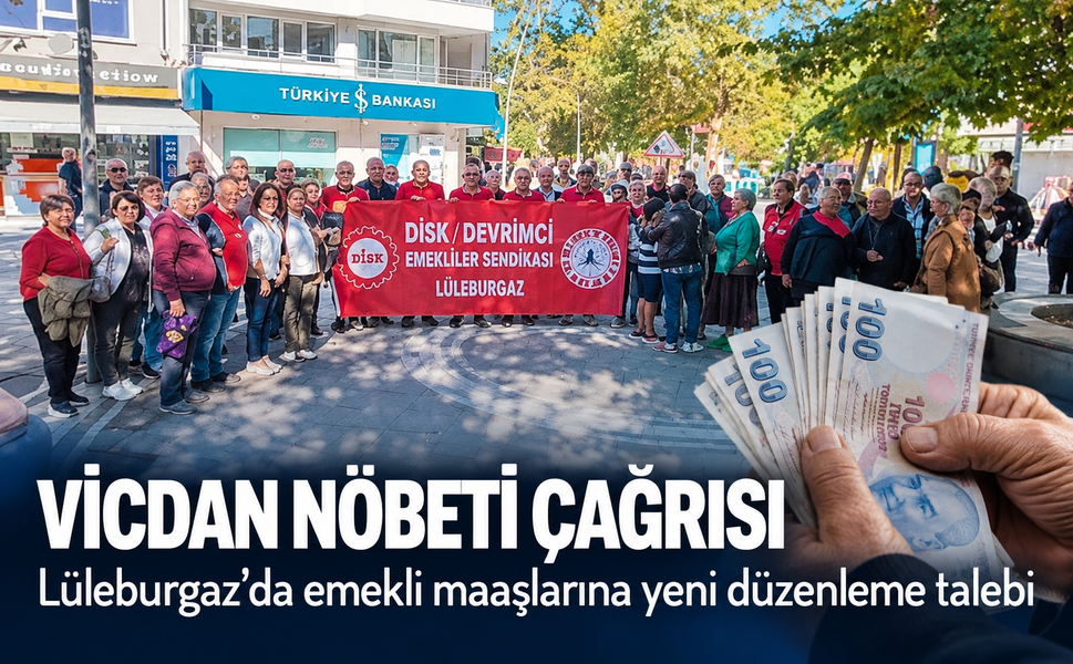 Lüleburgaz'da emeklilerden "Vicdan nöbeti" çağrısı! Maaşlara yeni düzenleme talebi
