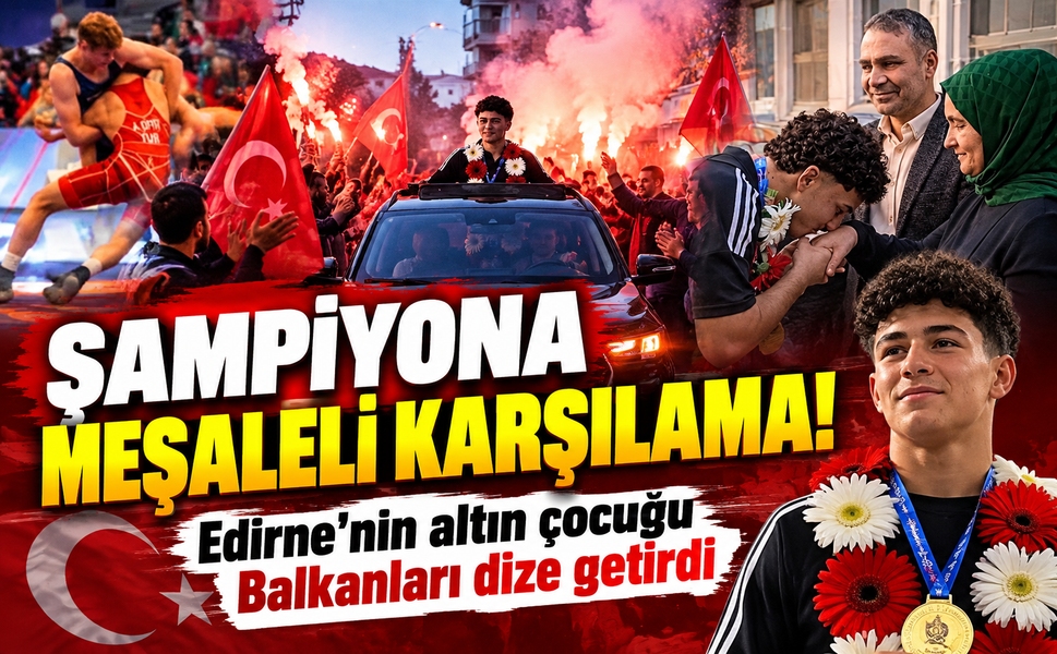 Şampiyona meşaleli karşılama! Edirne'nin altın çocuğu balkanları dize getirdi
