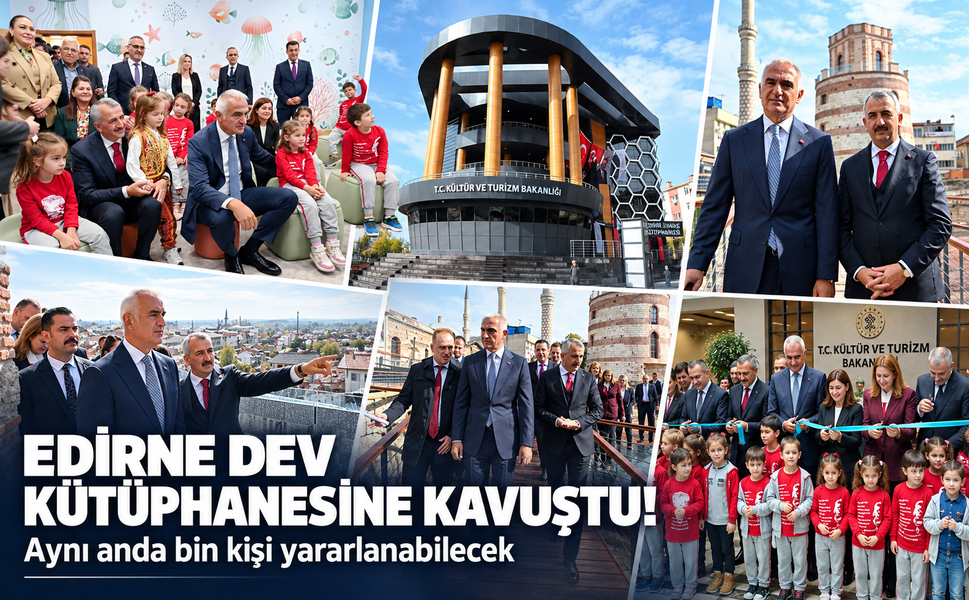 Edirne 160 bin kitap kapasiteli dev kütüphaneye kavuştu! Aynı anda bin kişi yararlanabilecek