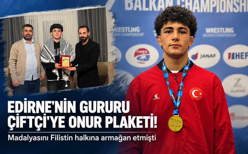 Edirne'nin gururu Çiftçi'ye onur plaketi! Madalyasını Filistin halkına armağan etmişti