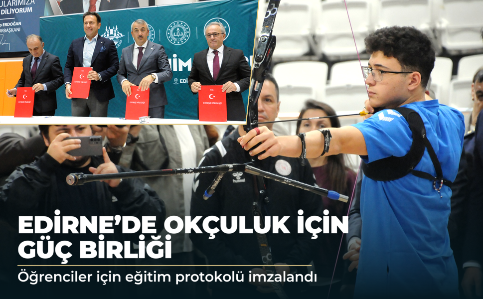 Edirne'de öğrencilere okçuluk eğitimi için iş birliği protokolü