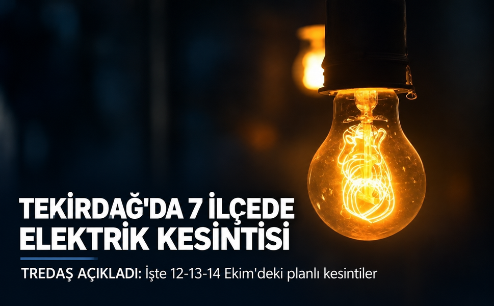 Tekirdağ'da 7 ilçeye elektirik kesintisi! Bazı bölgelerde 8 saat sürecek