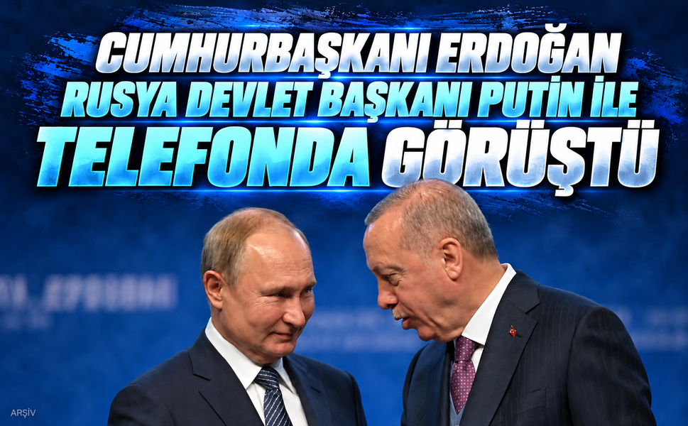Cumhurbaşkanı Erdoğan, Rusya Devlet Başkanı Putin ile telefonda görüştü