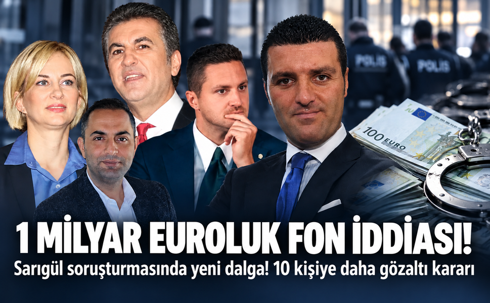Sarıgül soruşturmasında yeni dalga! 1 milyar euroluk fon iddiası...10 kişiye daha gözaltı kararı