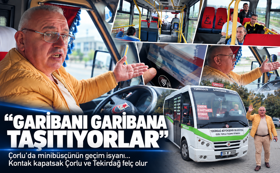 Çorlu'da minibüsçünün geçim isyanı! Garibanı garibana taşıtıyorlar...Kontak kapatsak Çorlu ve Tekirdağ felç olur