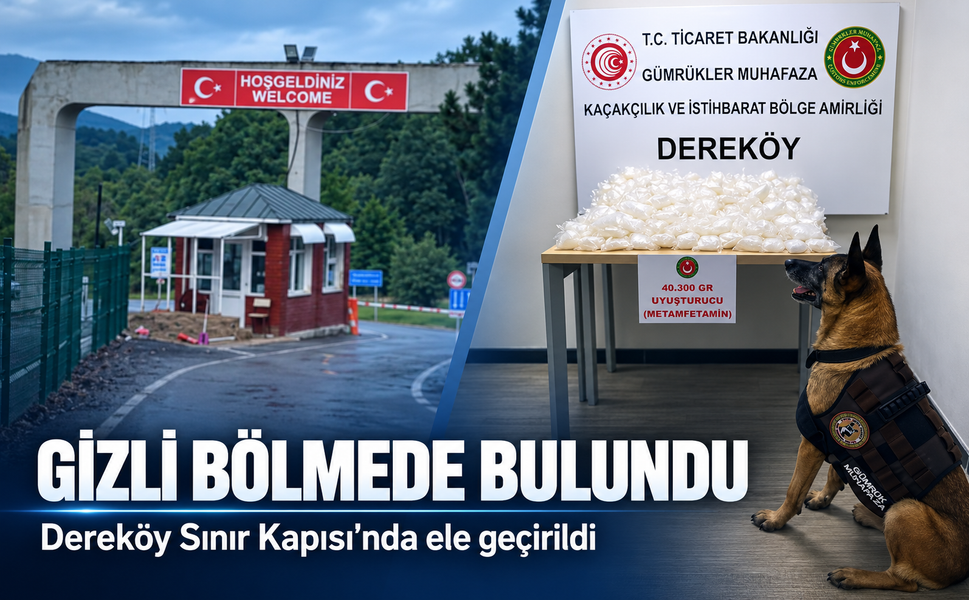 Dereköy Sınır Kapısı'nda ele geçirildi! Gizli bölmede bulundu