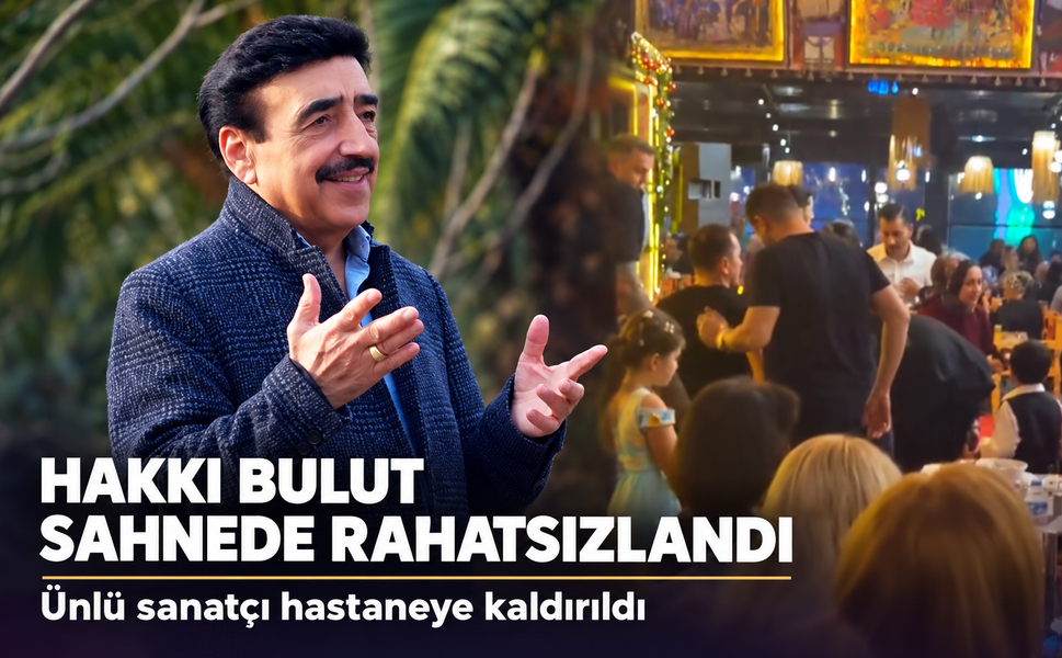 Sanatçı Hakkı Bulut Sahnede Rahatsızlandı: Hastaneye Kaldırıldı