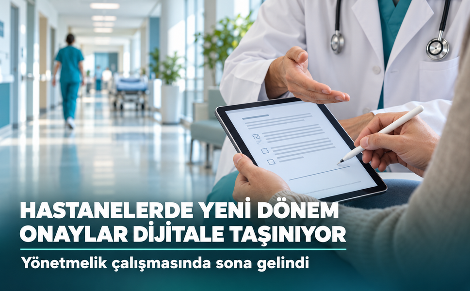 Hastanelerde yeni dönem: Hasta onayları dijitale taşınıyor!