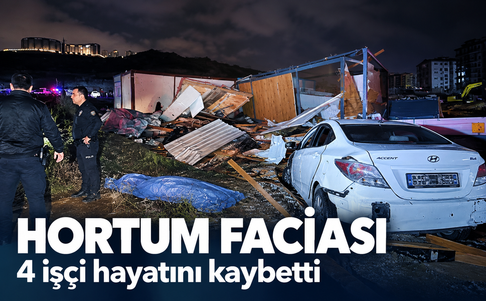 Hortum faciası! 4 işçi hayatını kaybetti