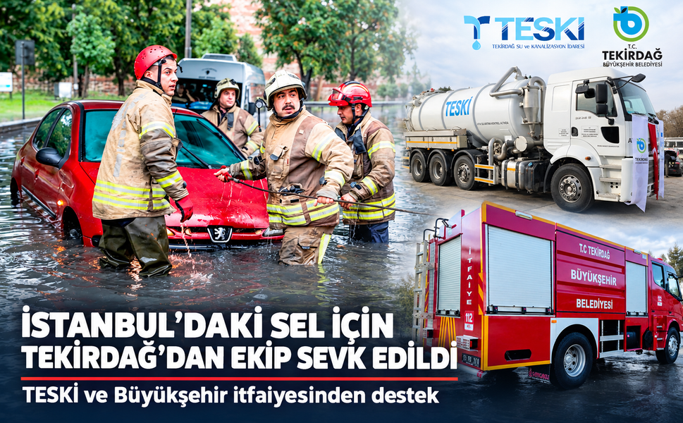 İstanbul'daki sel felaketi için Tekirdağ'dan ekip sevk edildi