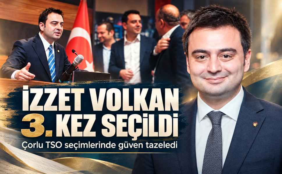 Çorlu TSO'da seçim tamamlandı; İzzet Volkan güven tazeledi