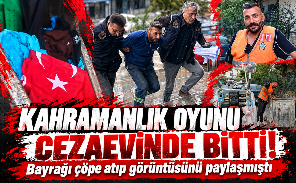 Kahramanlık oyunu cezaevinde bitti! Çerkezköy'de bayrağı çöpe atıp görüntüsünü paylaşmıştı